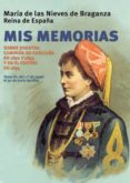 mis memorias: sobre nuestra campaña en cataluña en 1872 y 1873 y en el centro en 1874-maria de las nieves braganza-9788497390279 mis memorias: sobre nuestra campaña en cataluña en 1872 y 1873 y en el centro en 1874-maria de las nieves braganza-9788497390279