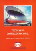 tecnicas de contruccion naval-primitivo b. gonzalez lopez-9788497491679 tecnicas de contruccion naval-primitivo b. gonzalez lopez-9788497491679
