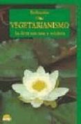 vegetarianismo: la dieta mas sana y solidaria-9788497540179 vegetarianismo: la dieta mas sana y solidaria-9788497540179