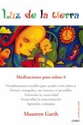luz de la tierra: meditaciones para niños 4-maureen garth-9788497544979 luz de la tierra: meditaciones para niños 4-maureen garth-9788497544979