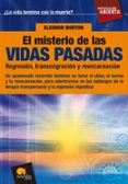 el misterio de las vidas pasadas. regresion, transmigracion y ree ncarnacion: un apasionado recorrido historico en torno al alma, el karma y la reencarnacion, para adentrarnos en los hallazgos de la te-eleonor burton-9788497639279 el misterio de las vidas pasadas. regresion, transmigracion y ree ncarnacion: un apasionado recorrido historico en torno al alma, el karma y la reencarnacion, para adentrarnos en los hallazgos de la te-eleonor burton-9788497639279