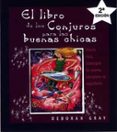 el libro de los conjuros para las buenas chicas: hazte rica, cons igue la suerte, recupera tu equilibrio-deborah gray-9788497770279 el libro de los conjuros para las buenas chicas: hazte rica, cons igue la suerte, recupera tu equilibrio-deborah gray-9788497770279