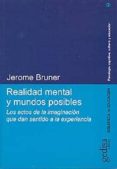 realidad mental y mundos posibles: los actos de imaginacion que d an sentido a la experiencia-jerome bruner-9788497840279 realidad mental y mundos posibles: los actos de imaginacion que d an sentido a la experiencia-jerome bruner-9788497840279