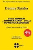 como robar un submarino y otras conspiraciones (nivel medio. mas juegos, mayor ingenio)-9788497847179 como robar un submarino y otras conspiraciones (nivel medio. mas juegos, mayor ingenio)-9788497847179