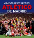 momentos estelares del atletico de madrid-moises ruiz-9788497858779 momentos estelares del atletico de madrid-moises ruiz-9788497858779