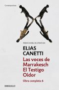 el testigo oidor; las voces de marrakech (obra completa vi)-elias canetti-9788497937979 el testigo oidor; las voces de marrakech (obra completa vi)-elias canetti-9788497937979