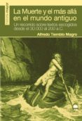 la muerte y el mas alla en el mundo antiguo: un recorrido sobre t extos escogidos desde el 30,000 al 200 a.c.-alfredo tiemblo magro-9788498271379 la muerte y el mas alla en el mundo antiguo: un recorrido sobre t extos escogidos desde el 30,000 al 200 a.c.-alfredo tiemblo magro-9788498271379