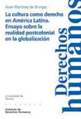 la cultura como derecho en america latina: ensayo sobre la realid ad postcolonial en la globalizacion-asier martinez de bringas-9788498300079 la cultura como derecho en america latina: ensayo sobre la realid ad postcolonial en la globalizacion-asier martinez de bringas-9788498300079