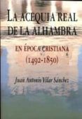 acequia real de la alhambra-juan antonio vilar sanchez-9788498368079 acequia real de la alhambra-juan antonio vilar sanchez-9788498368079