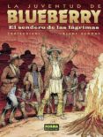la juventud de blueberry: el sendero de las lagrimas-blanc dumont-9788498479379 la juventud de blueberry: el sendero de las lagrimas-blanc dumont-9788498479379