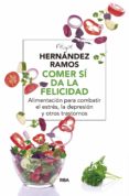 comer si da la felicidad: alimentacion para combatir el estres,la depresion y otros trastornos-felipe hernandez ramos-9788498675979 comer si da la felicidad: alimentacion para combatir el estres,la depresion y otros trastornos-felipe hernandez ramos-9788498675979