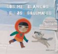 los mil blancos de los esquimales-isabel minhós martins-9788498712179 los mil blancos de los esquimales-isabel minhós martins-9788498712179