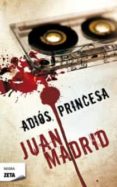 adios, princesa-juan madrid-9788498725179 adios, princesa-juan madrid-9788498725179