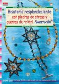 bisuteria resplandeciente con piedras de strass y cuentas de cris tal swarovski (serie cuentas con cristal swarovski): con graficos para realizar 19 proyectos-nicole helbig-9788498741179 bisuteria resplandeciente con piedras de strass y cuentas de cris tal swarovski (serie cuentas con cristal swarovski): con graficos para realizar 19 proyectos-nicole helbig-9788498741179