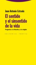 el sentido y el sinsentido de la vida: preguntas a la filosofia y a la religion-juan antonio estrada-9788498791679 el sentido y el sinsentido de la vida: preguntas a la filosofia y a la religion-juan antonio estrada-9788498791679