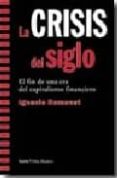 la crisis del siglo:el fin de una era del capitalismo financiero-ignacio ramonet-9788498880779 la crisis del siglo:el fin de una era del capitalismo financiero-ignacio ramonet-9788498880779