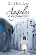 angeles en tus caminos: la traduccion de lo invisible-jose maria lorca-9788499200279 angeles en tus caminos: la traduccion de lo invisible-jose maria lorca-9788499200279