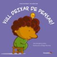 vull deixar de pensar!-angelica satiro-edgar ramirez-9788499212579 vull deixar de pensar!-angelica satiro-edgar ramirez-9788499212579