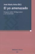 el yo amenazado: ensayos sobre wittgenstein y el sinsentido-jose maria ariso-9788499400679 el yo amenazado: ensayos sobre wittgenstein y el sinsentido-jose maria ariso-9788499400679