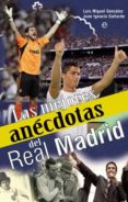 las mejores anecdotas del real madrid-luis miguel gonzalez-9788499700779 las mejores anecdotas del real madrid-luis miguel gonzalez-9788499700779
