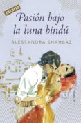pasión bajo la luna hindú (ebook)-alessandra shahbaz-9788499892979 pasión bajo la luna hindú (ebook)-alessandra shahbaz-9788499892979