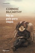 no es pais para viejos-cormac mccarthy-9788499896779 no es pais para viejos-cormac mccarthy-9788499896779