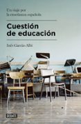 cuestion de educacion-ines garcia-albi-9788499925479 cuestion de educacion-ines garcia-albi-9788499925479