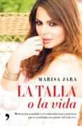 la talla o la vida-marisa jara-9788499985879 la talla o la vida-marisa jara-9788499985879
