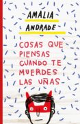 cosas que piensas cuando te muerdes las uñas (ebook)-amalia andrade-9788499987279 cosas que piensas cuando te muerdes las uñas (ebook)-amalia andrade-9788499987279