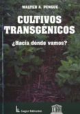 cultivos transgenicos: ¿hacia donde vamos?-walter a. pengue-9789508921079 cultivos transgenicos: ¿hacia donde vamos?-walter a. pengue-9789508921079