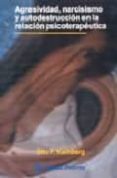 agresividad, narcisismo y autodestruccion en la relacion psicoter apeutica-otto f. kernberg-9789707291379 agresividad, narcisismo y autodestruccion en la relacion psicoter apeutica-otto f. kernberg-9789707291379
