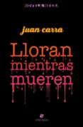 lloran mientras mueren (ebook)-juan carra-9789873863479 lloran mientras mueren (ebook)-juan carra-9789873863479