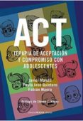 act: terapia de aceptacion y compromiso con adolescentes-javier mandil-9789875703179 act: terapia de aceptacion y compromiso con adolescentes-javier mandil-9789875703179