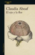 el ojo y la flor (ebook)-claudia aboaf-9789877385779 el ojo y la flor (ebook)-claudia aboaf-9789877385779