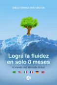 Ebooks gratis descargar rapidshare LOGRÁ LA FLUIDEZ EN SOLO 8 MESES (Literatura española) RTF