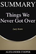 SUMMARY OF THINGS WE NEVER GOT OVER  (edición en inglés)