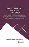 Colecciones de libros electrónicos de GoodReads OPERATIONS AND PROCESS MANAGEMENT: METHODS AND TECHNIQUES TO EFFICIENTLY MANAGE OPERATIONS AND IMPROVE PRODUCTIVITY  (edición en inglés) de DOMINGOS COIMBRA (Literatura española)