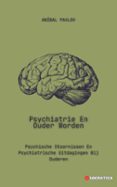 PSYCHIATRIE EN OUDER WORDEN: PSYCHISCHE STOORNISSEN EN PSYCHIATRISCHE UITDAGINGEN BIJ OUDEREN