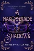 A MASQUERADE OF SHADOWS