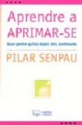 aprendre a aprimar-se-pilar senpau-9788497794381 aprendre a aprimar-se-pilar senpau-9788497794381
