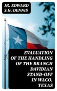Descargar libros de texto electrónicos. EVALUATION OF THE HANDLING OF THE BRANCH DAVIDIAN STAND-OFF IN WACO, TEXAS de JR. EDWARD S.G. DENNIS 8596547019589 PDF CHM PDB