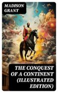 THE CONQUEST OF A CONTINENT (ILLUSTRATED EDITION)  (edición en inglés)