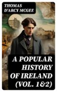 Descargar libros electrónicos de epub gratis para nook A POPULAR HISTORY OF IRELAND (VOL. 1&2)  (edición en inglés) PDB iBook in Spanish 8596547718789 de THOMAS D'ARCY MCGEE