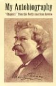 my autobiography: chapters from the north american review-mark twain-9780486408989 my autobiography: chapters from the north american review-mark twain-9780486408989
