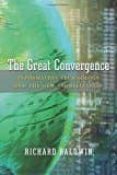 the great convergence: information technology and the new globalization-richard baldwin-9780674660489 the great convergence: information technology and the new globalization-richard baldwin-9780674660489
