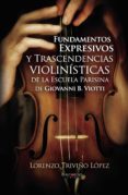 fundamentos expresivos y trascendencias violinisticas de la escuela parisina de giovanni d. viotti (ebook)-9781629349589 fundamentos expresivos y trascendencias violinisticas de la escuela parisina de giovanni d. viotti (ebook)-9781629349589