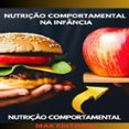 NUTRIÇÃO COMPORTAMENTAL NA INFÂNCIA: CRIANDO HÁBITOS SAUDÁVEIS DESDE CEDO  (edición en portugués)