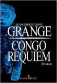 congo requiem-jean-christophe grange-9782226326089 congo requiem-jean-christophe grange-9782226326089
