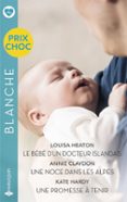 LE BÉBÉ D'UN DOCTEUR ISLANDAIS - UNE NOCE DANS LES ALPES - UNE PROMESSE À TENIR
