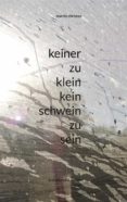 Descarga de libros alemanes KEINER ZU KLEIN KEIN SCHWEIN ZU SEIN de 